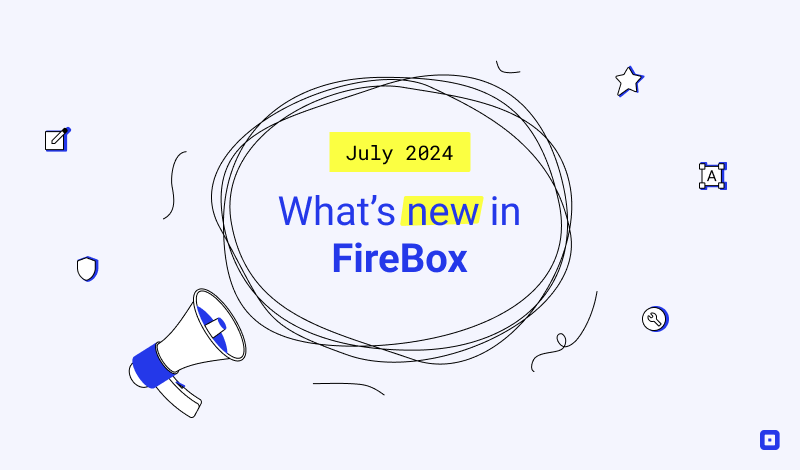 What’s New in FireBox: July 2024