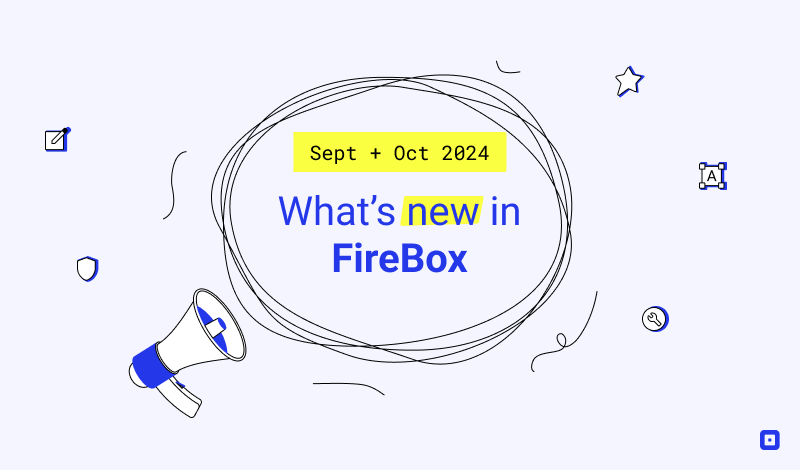 What’s New in FireBox: September & October 2024