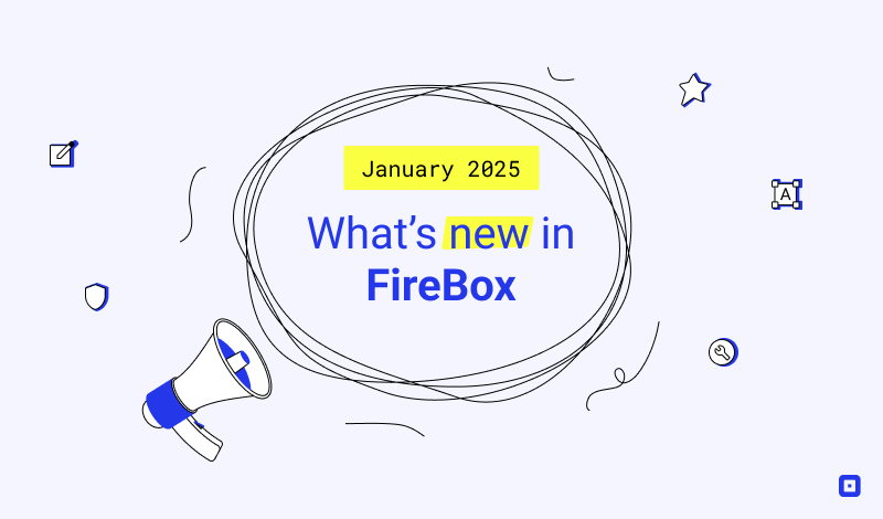 What’s New in FireBox: January 2025